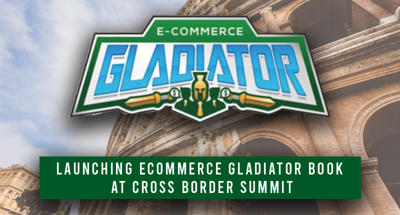Featured image for “Launching Ecommerce Gladiator Book at Cross Border Summit”